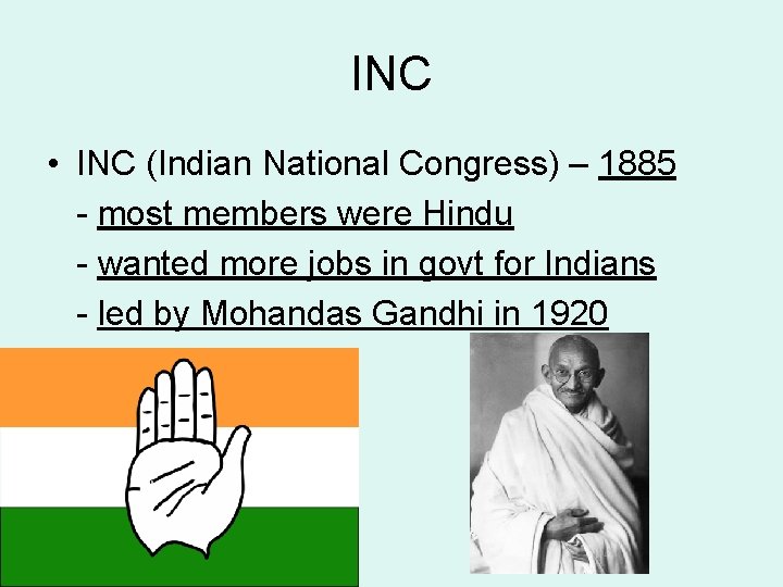 INC • INC (Indian National Congress) – 1885 - most members were Hindu -