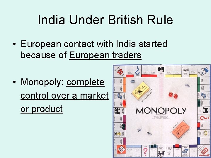 India Under British Rule • European contact with India started because of European traders