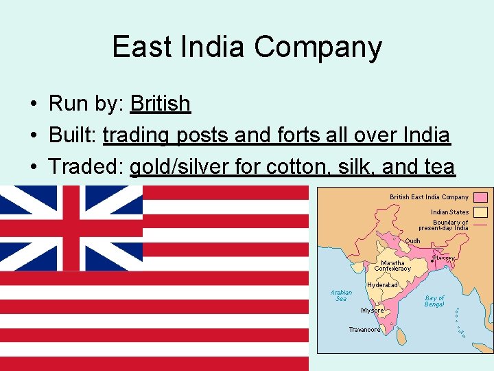 East India Company • Run by: British • Built: trading posts and forts all