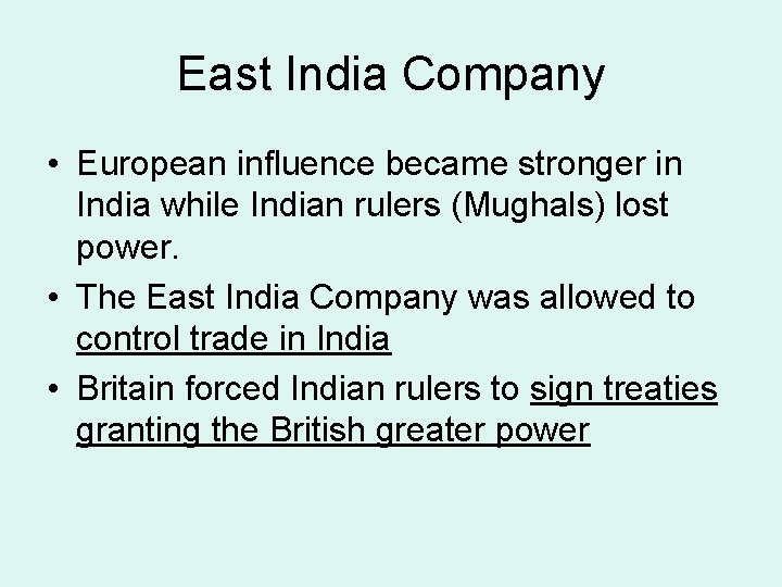 East India Company • European influence became stronger in India while Indian rulers (Mughals)