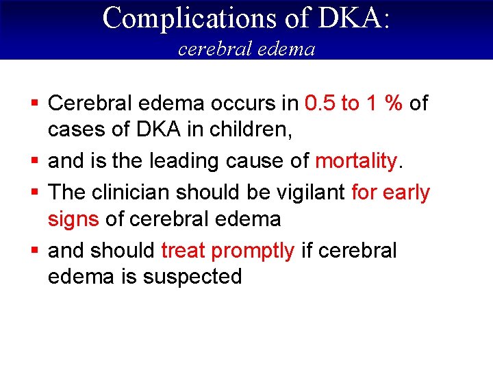 Complications of DKA: cerebral edema § Cerebral edema occurs in 0. 5 to 1