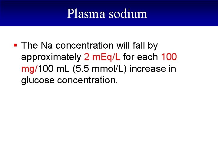 Plasma sodium § The Na concentration will fall by approximately 2 m. Eq/L for