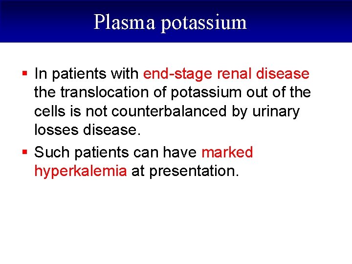 Plasma potassium § In patients with end-stage renal disease the translocation of potassium out