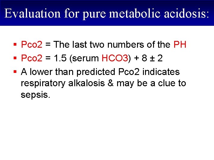 Evaluation for pure metabolic acidosis: § Pco 2 = The last two numbers of