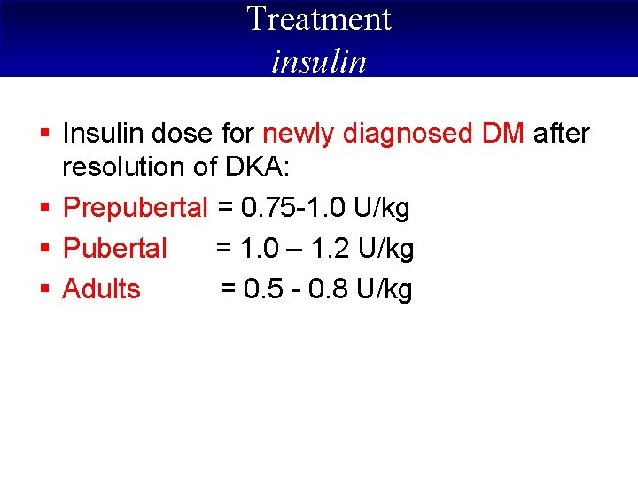 Treatment insulin § Insulin dose for newly diagnosed DM after resolution of DKA: §