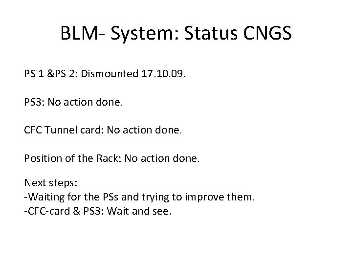 BLM- System: Status CNGS PS 1 &PS 2: Dismounted 17. 10. 09. PS 3: