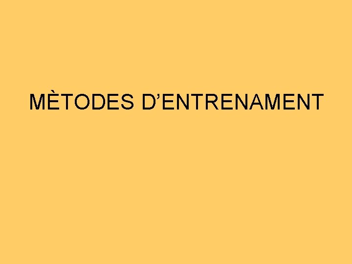 MÈTODES D’ENTRENAMENT 