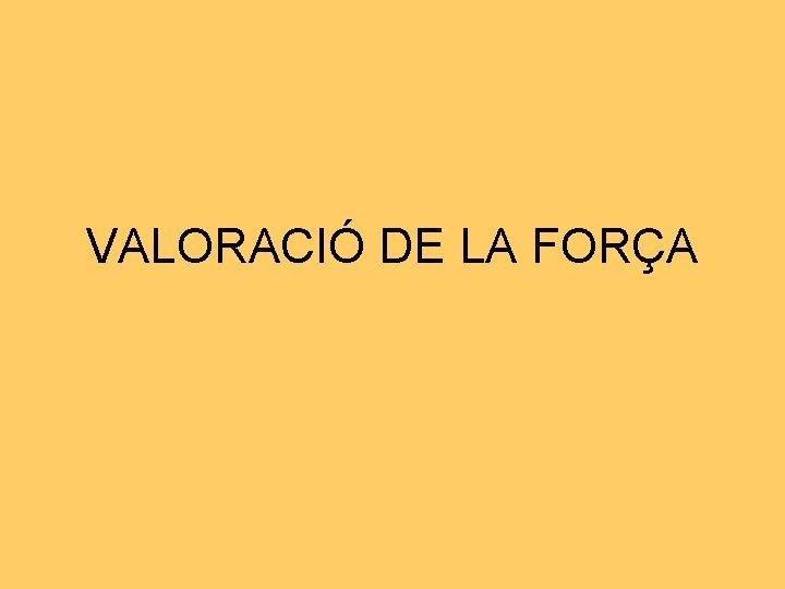 VALORACIÓ DE LA FORÇA 