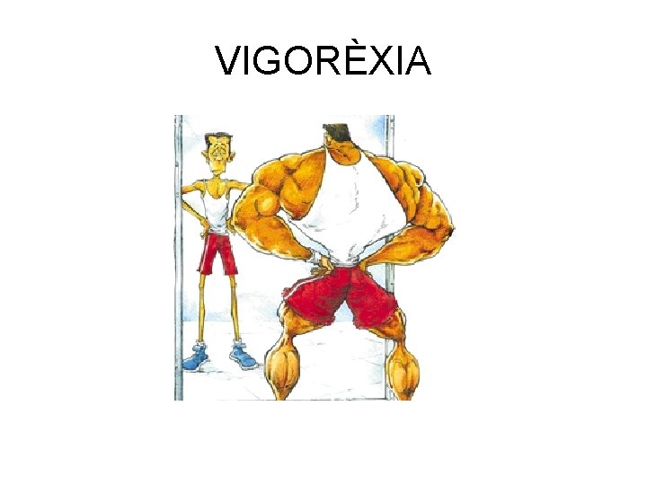 VIGORÈXIA 