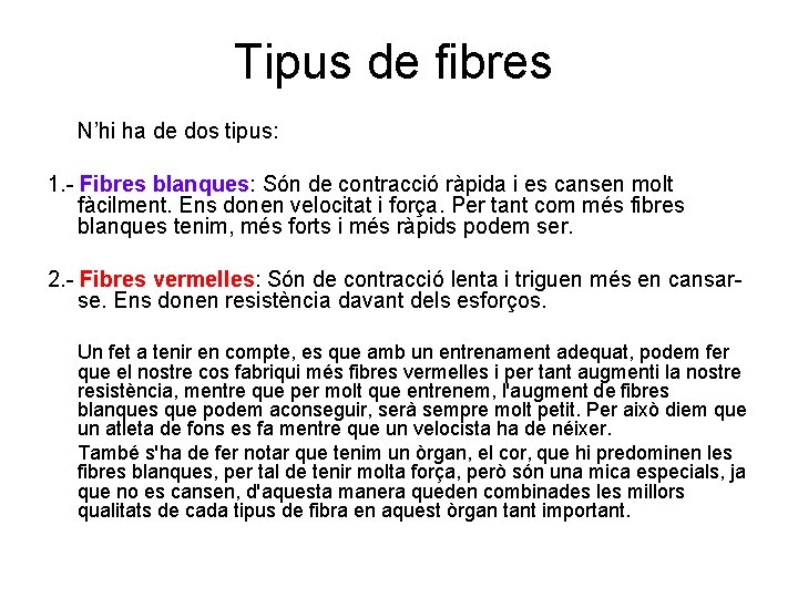 Tipus de fibres N’hi ha de dos tipus: 1. - Fibres blanques: Són de