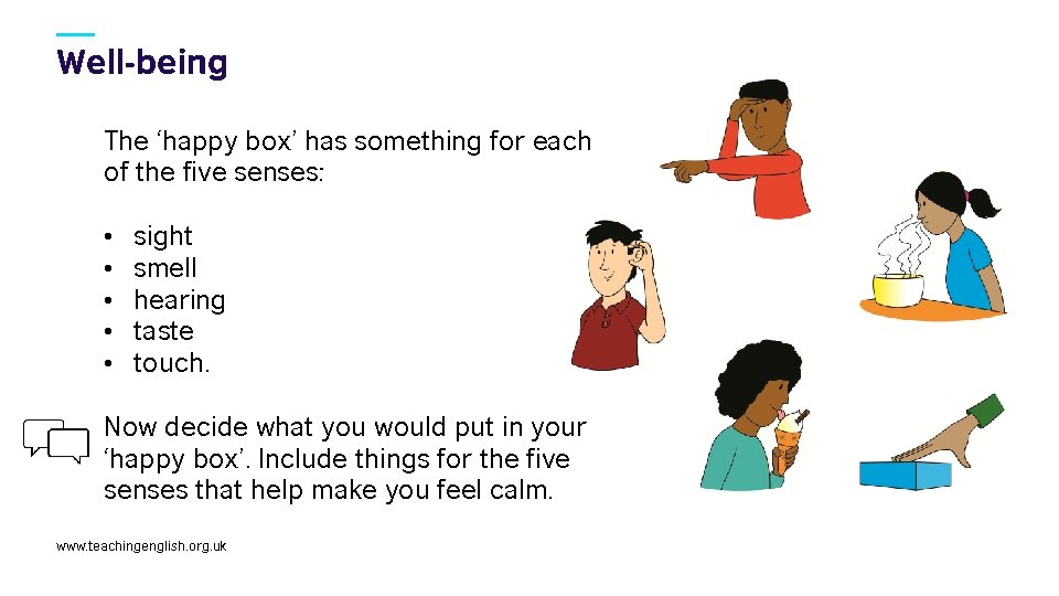 Well-being The ‘happy box’ has something for each of the five senses: • •