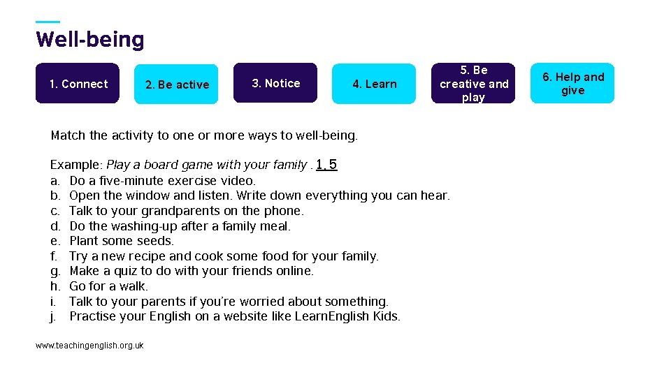 Well-being 1. Connect 2. Be active 3. Notice 4. Learn 5. Be creative and