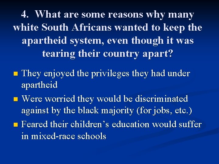 4. What are some reasons why many white South Africans wanted to keep the
