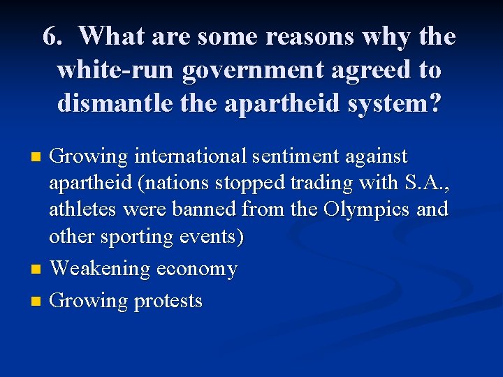 6. What are some reasons why the white-run government agreed to dismantle the apartheid