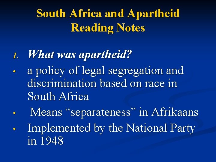 South Africa and Apartheid Reading Notes 1. • • • What was apartheid? a