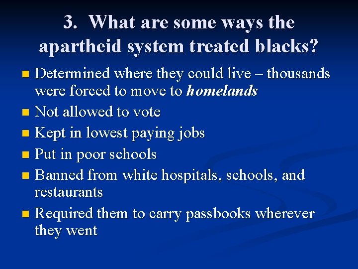 3. What are some ways the apartheid system treated blacks? Determined where they could