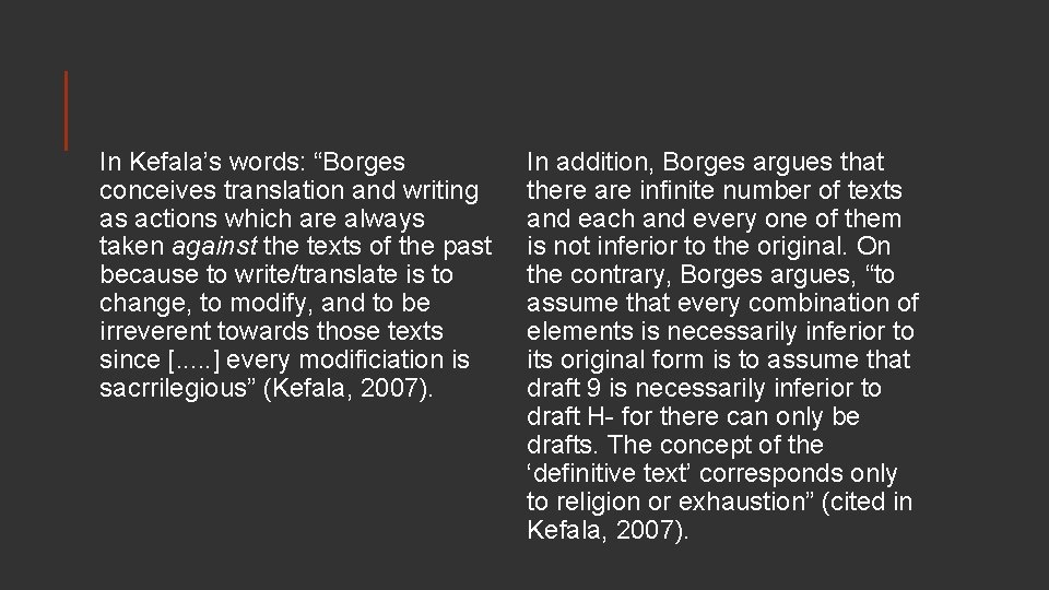 In Kefala’s words: “Borges conceives translation and writing as actions which are always taken