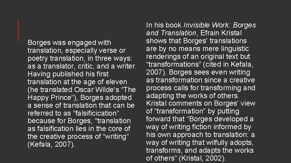 Borges was engaged with translation, especially verse or poetry translation, in three ways: as