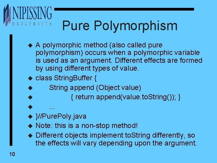 Pure Polymorphism u u u u 10 A polymorphic method (also called pure polymorphism)