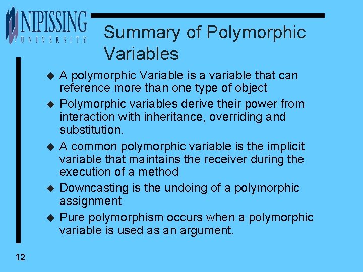 Summary of Polymorphic Variables u u u 12 A polymorphic Variable is a variable