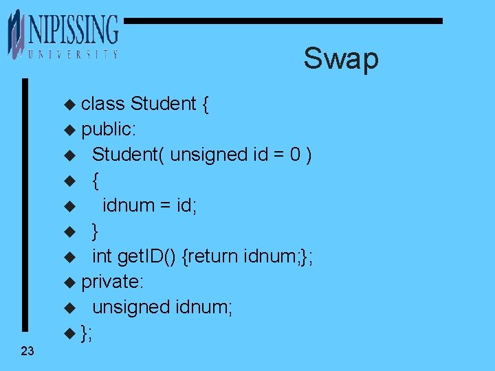 Swap u class Student { u public: u Student( unsigned id = 0 )