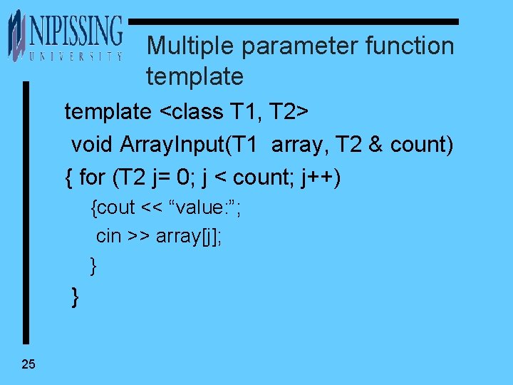 Multiple parameter function template <class T 1, T 2> void Array. Input(T 1 array,