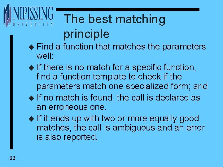 The best matching principle u Find a function that matches the parameters well; u