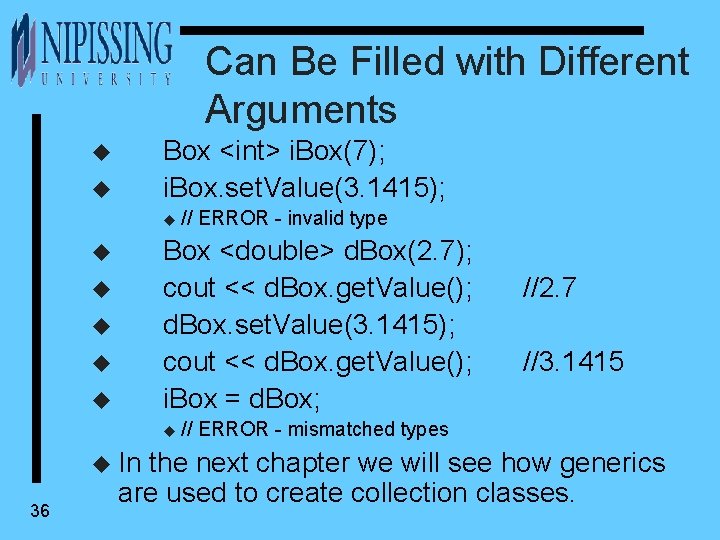 Can Be Filled with Different Arguments Box <int> i. Box(7); i. Box. set. Value(3.