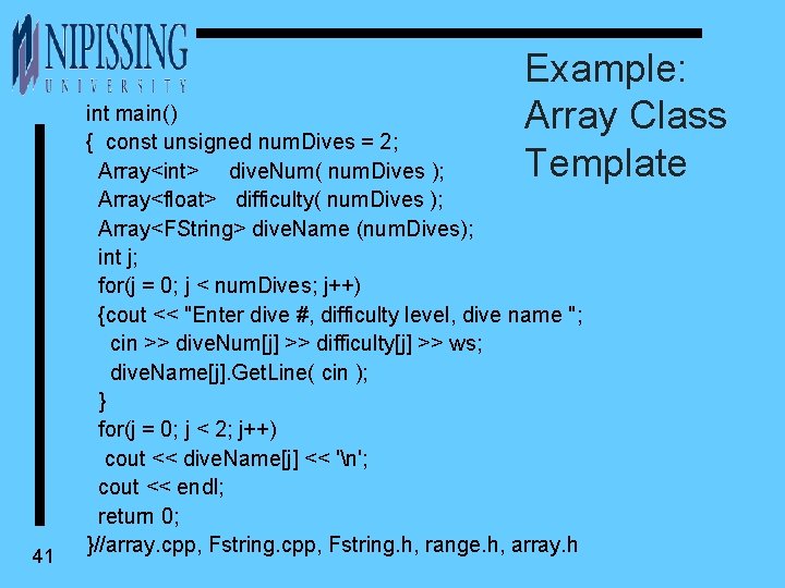 Example: Array Class Template 41 int main() { const unsigned num. Dives = 2;