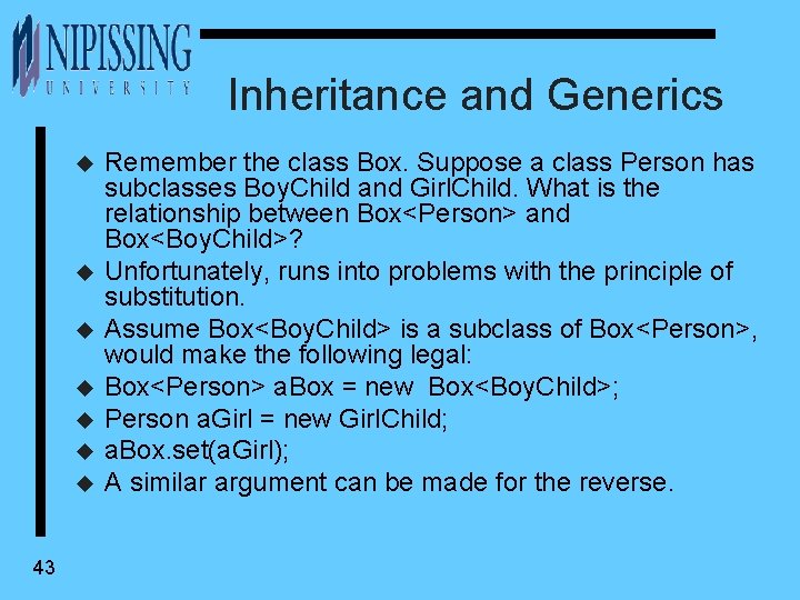Inheritance and Generics u u u u 43 Remember the class Box. Suppose a