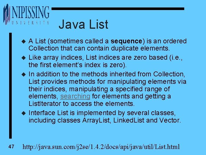 Java List u u 47 A List (sometimes called a sequence) is an ordered