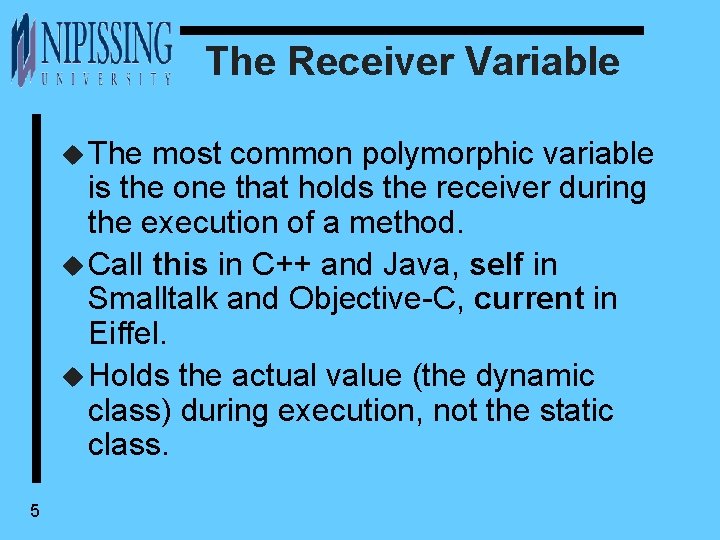 The Receiver Variable u The most common polymorphic variable is the one that holds