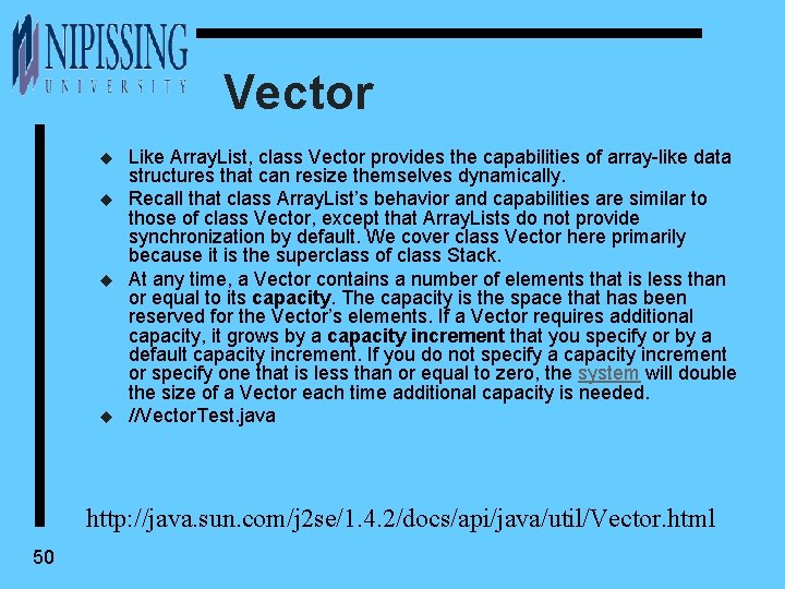 Vector u u Like Array. List, class Vector provides the capabilities of array-like data