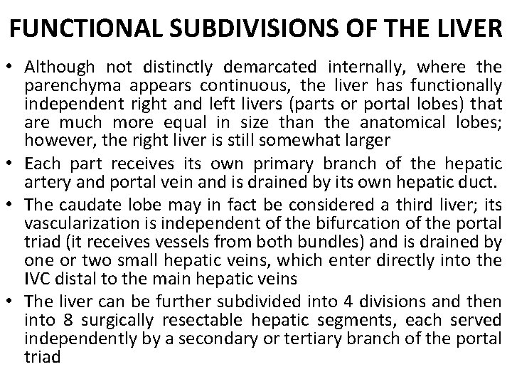 FUNCTIONAL SUBDIVISIONS OF THE LIVER • Although not distinctly demarcated internally, where the parenchyma
