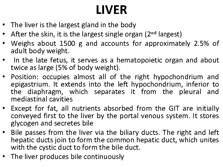 LIVER • The liver is the largest gland in the body • After the