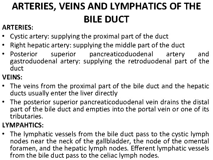ARTERIES, VEINS AND LYMPHATICS OF THE BILE DUCT ARTERIES: • Cystic artery: supplying the