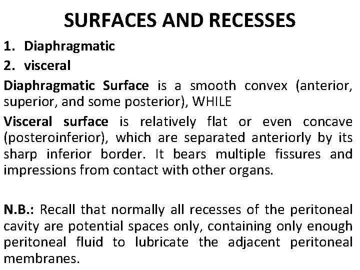 SURFACES AND RECESSES 1. Diaphragmatic 2. visceral Diaphragmatic Surface is a smooth convex (anterior,