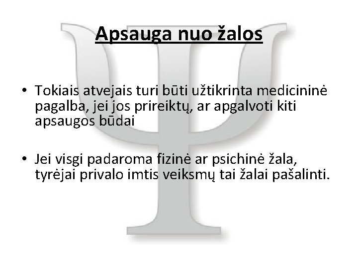 Apsauga nuo žalos • Tokiais atvejais turi būti užtikrinta medicininė pagalba, jei jos prireiktų,