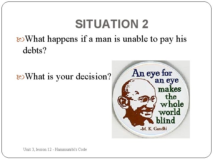 SITUATION 2 What happens if a man is unable to pay his debts? What