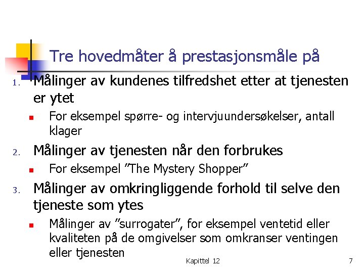 Tre hovedmåter å prestasjonsmåle på 1. Målinger av kundenes tilfredshet etter at tjenesten er