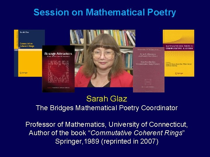 Session on Mathematical Poetry Sarah Glaz The Bridges Mathematical Poetry Coordinator Professor of Mathematics,