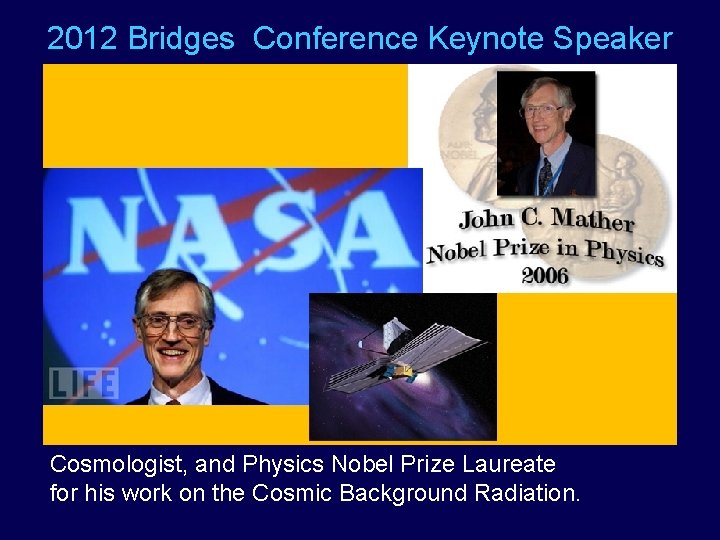 2012 Bridges Conference Keynote Speaker Cosmologist, and Physics Nobel Prize Laureate for his work