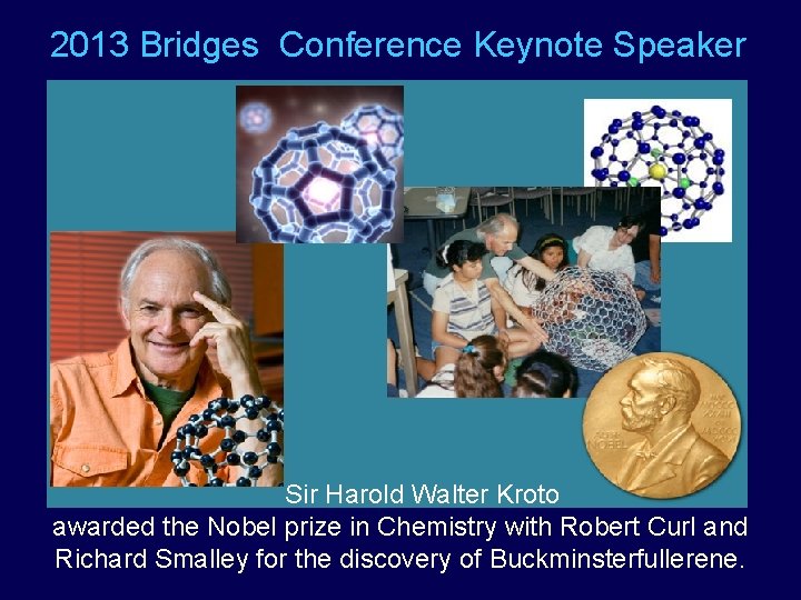 2013 Bridges Conference Keynote Speaker Sir Harold Walter Kroto awarded the Nobel prize in