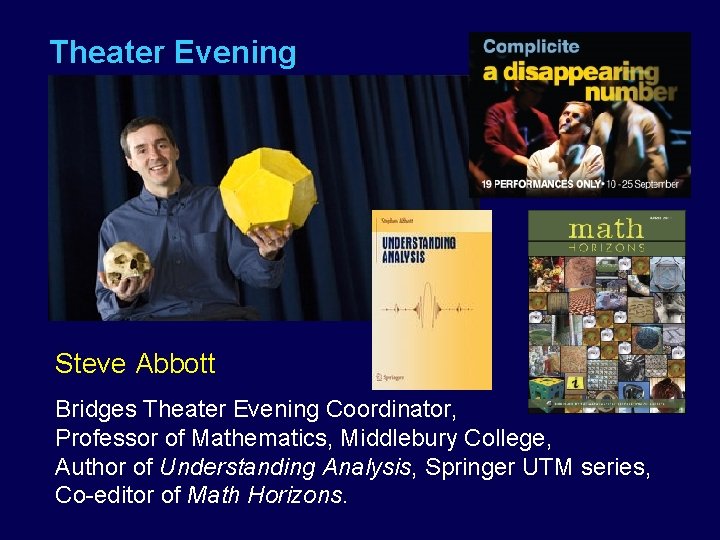 Theater Evening Steve Abbott Bridges Theater Evening Coordinator, Professor of Mathematics, Middlebury College, Author