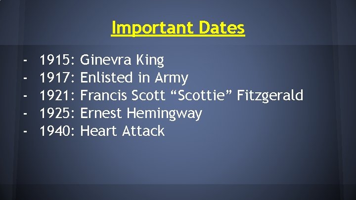 Important Dates - 1915: 1917: 1921: 1925: 1940: Ginevra King Enlisted in Army Francis