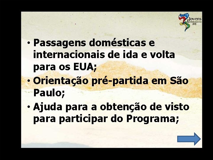  • Passagens domésticas e internacionais de ida e volta para os EUA; •