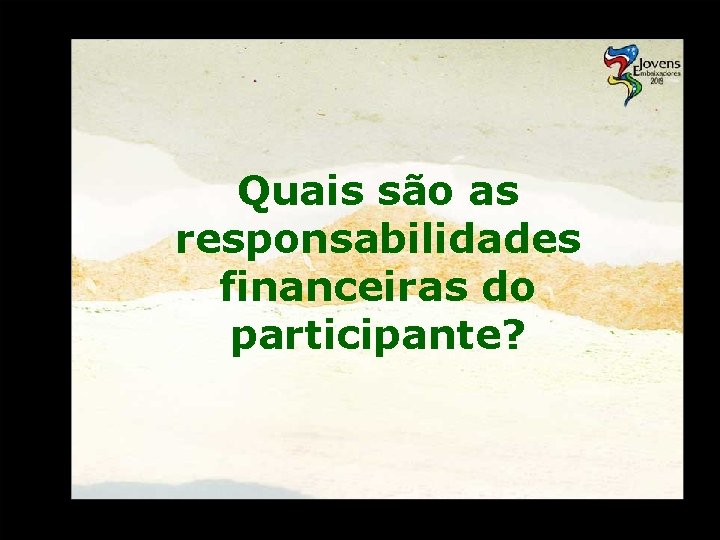 Quais são as responsabilidades financeiras do participante? 