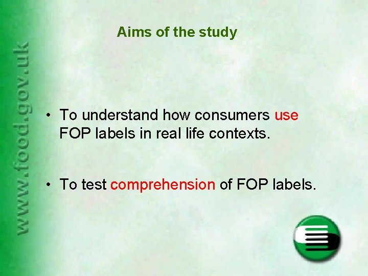 Aims of the study • To understand how consumers use FOP labels in real
