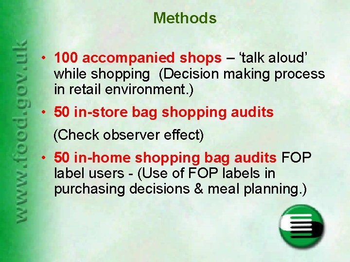 Methods • 100 accompanied shops – ‘talk aloud’ while shopping (Decision making process in