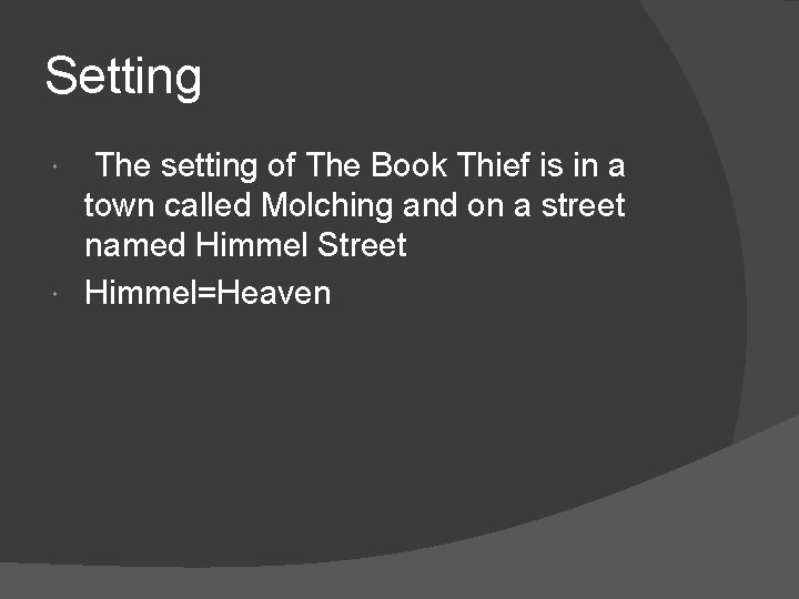 Setting The setting of The Book Thief is in a town called Molching and